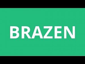 How To Pronounce Brazen - Pronunciation Academy