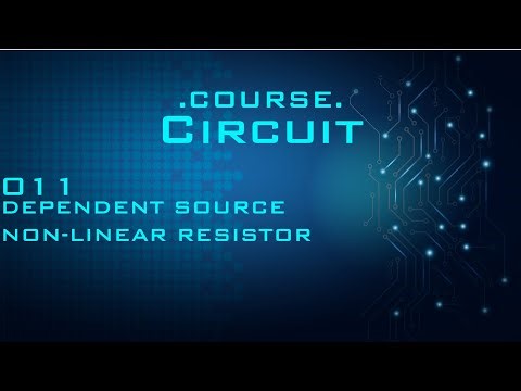 Circuit 011.Dependent Source & Non-Linear Resistor