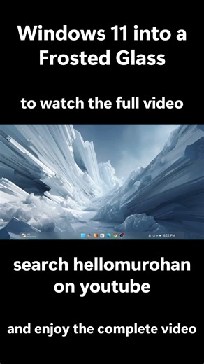 Transform your Windows 11 into a Frosted Glass Desktop ❄️ | ® |