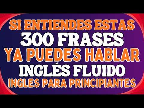 😱 SI ENTIENDES ESTAS 300 FRASES, YA PUEDES HABLAR INGLÉS FLUIDO