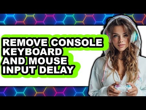 How to Remove Console Keyboard and Mouse Input Delay - Full Guide