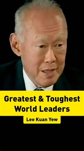 Greatest & Toughest World Leaders: Lee Kuan Yew | Former Singapore PM on Leadership