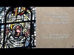 Solemnity of the Assumption of the Blessed Virgin Mary – August 15, 2023