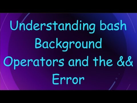 Understanding bash Background Operators and the && Error