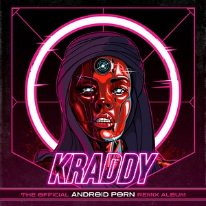 KRADDY - Android Porn - Ahee Remix, by KRADDY