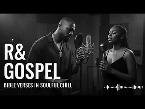 Relaxing Gospel Worship | Smooth R&B Soul Mix with Holy Verses