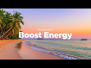 Boost Energy 🚀 Chill House & Deep House to Start Your Day Full of Energy | GoodMoodChill