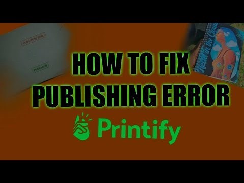 HOW TO FIX PRINTIFY PUBLISHING ERROR STEP BY STEP