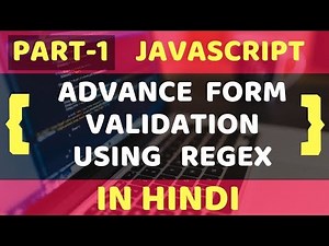 PART1 - ADVANCE FORM VALIDATION USING REGULAR EXPRESSION | JAVASCRIPT TUTORIALS IN HINDI