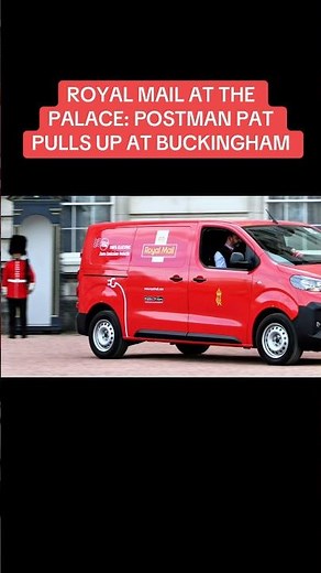 ROYAL MAIL AT THE PALACE: POSTMAN PAT PULLS UP AT THE KINGS HOME!