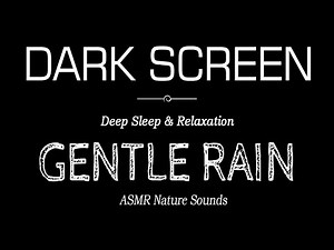 GENTLE Rain Sounds For Sleeping Dark Screen | DEEP SLEEP & RELAXATION | ASMR