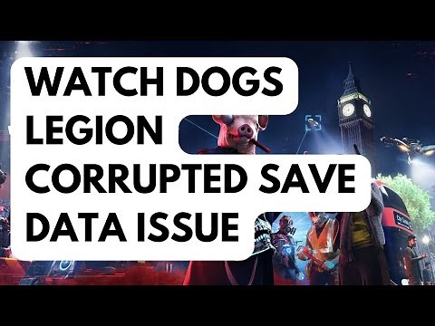 How To Fix Watch Dogs Legion Corrupted Save Data Issue