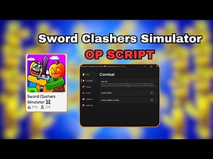 Sword Clashers Simulator Script - Auto Mobs, Auto Train, Auto Upgrade and more!!!