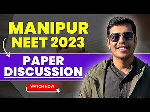 MANIPUR - NEET 2023 Question Paper Discussion | Must Watch | NEET 2023 | Dr. Anand Mani