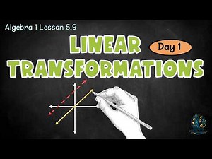 Algebra 1 Lesson 5.9 Linear Transformations of Functions (Shifts, Reflections, Dilations)