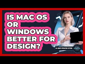 Is Mac OS Or Windows Better For Design?