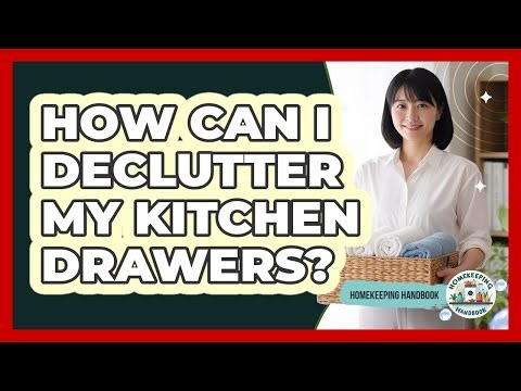 How Can I Declutter My Kitchen Drawers?