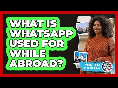 What Is WhatsApp Used For While Abroad?
