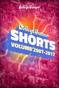 CollegeHumor Shorts (2007-2021) - TV Show