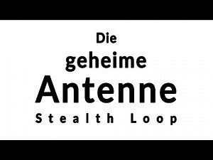 Die geheime Antenne - Stealth Loop für den Amateurfunk