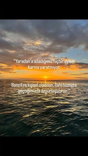 Eylemden kaçamazsın. Ama eylemin sonucuna bağlanmazsan özgürleşirsin.
