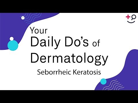 Seborrheic Keratosis - Daily Do's of Dermatology
