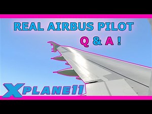 Q&A with a Real Airbus Pilot! X Plane 11 ToLiss A321