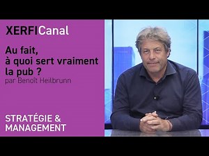 Au fait, à quoi sert vraiment la pub ? [Benoît Heilbrunn]