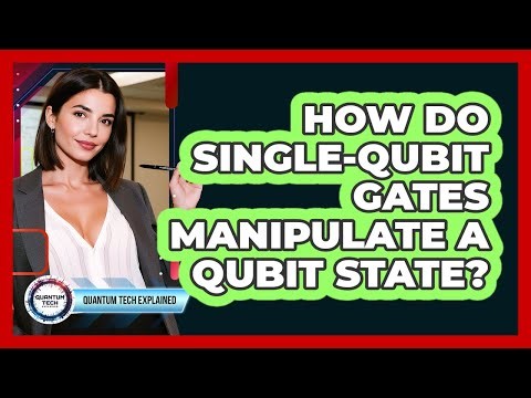How Do Single-Qubit Gates Manipulate a Qubit State?