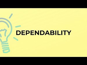 What is the meaning of the word DEPENDABILITY?