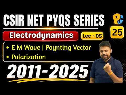 Electrodynamics EMT 2011-2025 PYQs Series | Part 05 | CSIR NET