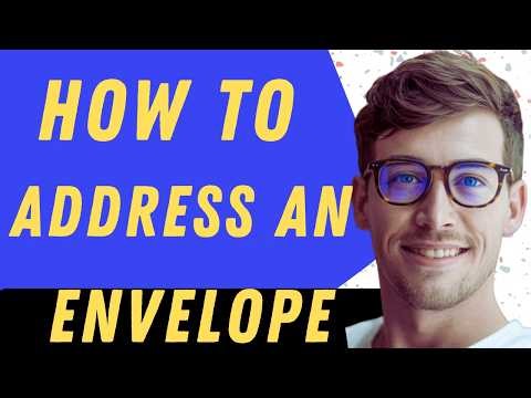 How To Address An Envelope - Full Guide