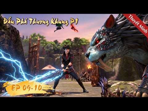 (Thuyết Minh) ĐẤU PHÁ THƯƠNG KHUNG Phần 1 | Tập 09-10 | Phim Hoạt Hình 3D Trung Quốc Hay Nhất
