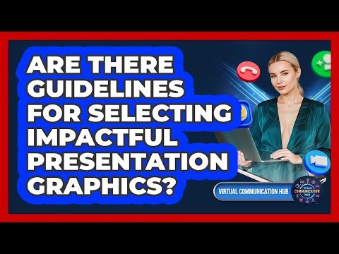 Are There Guidelines For Selecting Impactful Presentation Graphics?