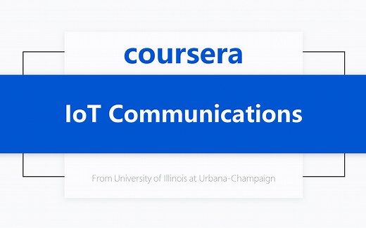 [Coursera公开课] 物联网通信 IoT Communications