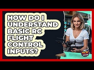 How Do I Understand Basic RC Flight Control Inputs? - RC Toy Central
