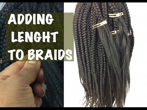 BOX BRAIDS // Adding length to braids