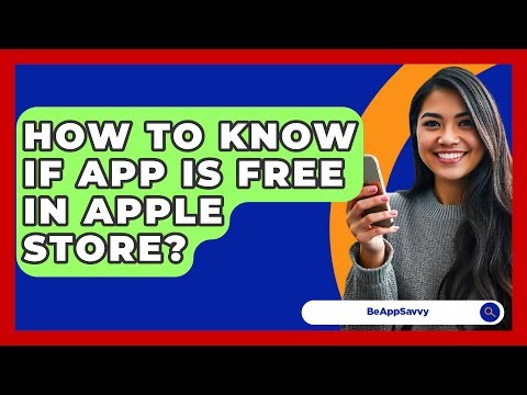 How To Know If App Is Free In Apple Store? - Be App Savvy