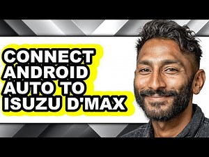 How to Connect Android Auto to Isuzu D'max - Full Guide
