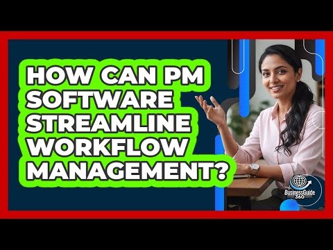 How Can PM Software Streamline Workflow Management?
