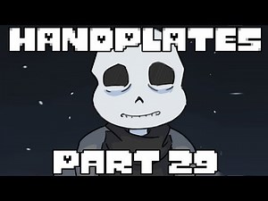 Handplates Part 29 (Undertale Comic Dub) (Season 4 Episode 2)