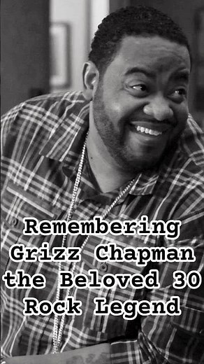 Grizz Chapman Tribute: Remembering the Beloved 30 Rock Legend at 52