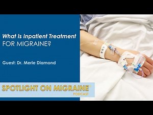 What is Inpatient Treatment for Migraine?