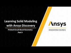 Ansys Discovery Modeling Tutorial — Printed Circuit Board Geometry — Lesson 6, Part 3