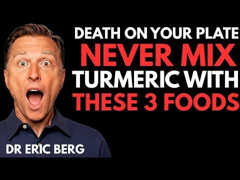 Senior: Avoid Turmeric With These 3 Foods – Harmful Combos | Dr Eric Berg DC