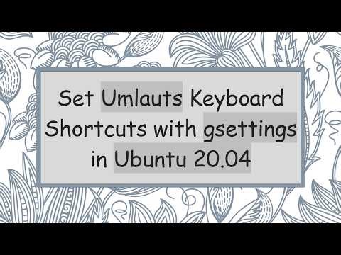 Set Umlauts Keyboard Shortcuts with gsettings in Ubuntu 20.04
