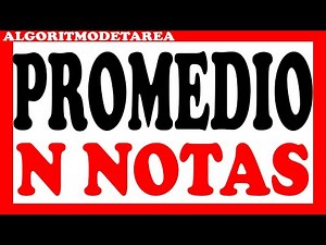 Desarrolle un algoritmo que permita calcular Promedio de Notas finaliza cuando N = 0