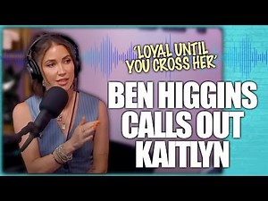 Bachelorette Kaitlyn Bristowe's Comments Analyzed By Ben Higgins On Almost Famous Podcast