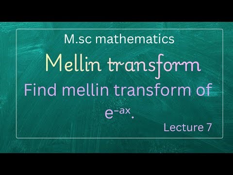 L-7 Important Question|| Find mellin transform of e^{-ax}.