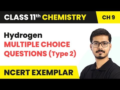 Hydrogen - Multiple Choice Questions (Type 2) | Class 11 Chemistry Chapter 9 (NCERT Exemplar) | CBSE